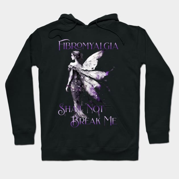 Fibromyalgia Awareness Fibromyalgia Shall Not Break Me Hoodie by mythikcreationz